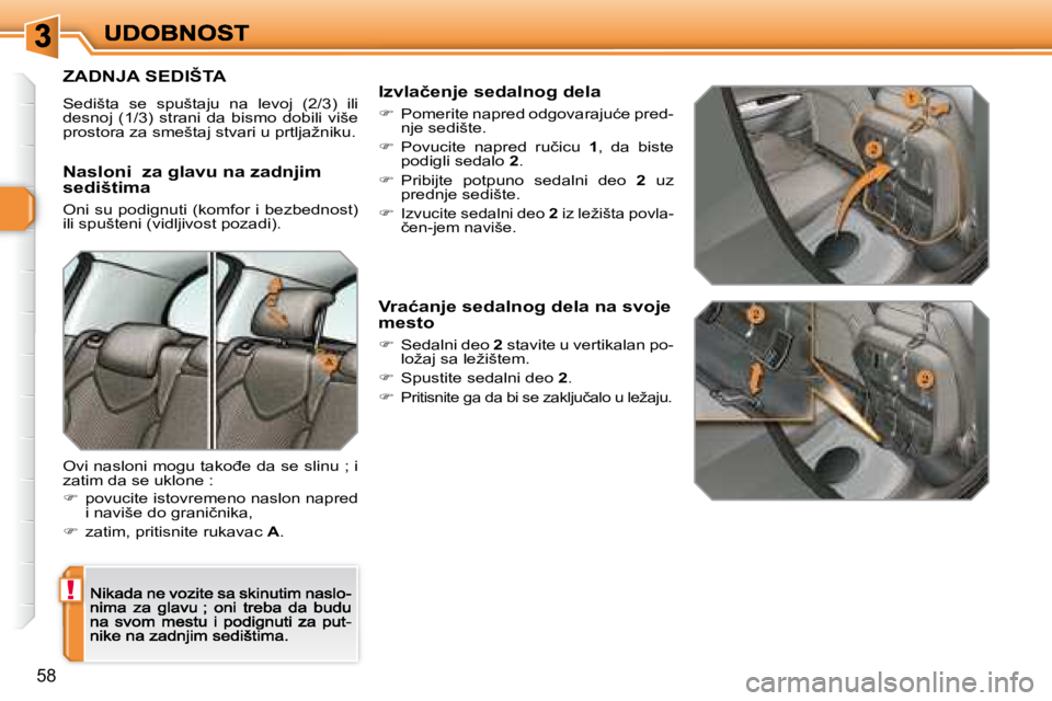 Peugeot 308 2007.5  Упутство за употребу (in Serbian) !
58
�Z�A�D�N�J�A� �S�E�D�I�Š�T�A
�S�e�d�i�š�t�a�  �s�e�  �s�p�u�š�t�a�j�u�  �n�a�  �l�e�v�o�j�  �(�2�/�3�)�  �i�l�i� �d�e�s�n�o�j�  �(�1�/�3�)�  �s�t�r�a�n�i�  �d�a�  �b�i�s�m�o�  �d�o�b�i�l�i�  �