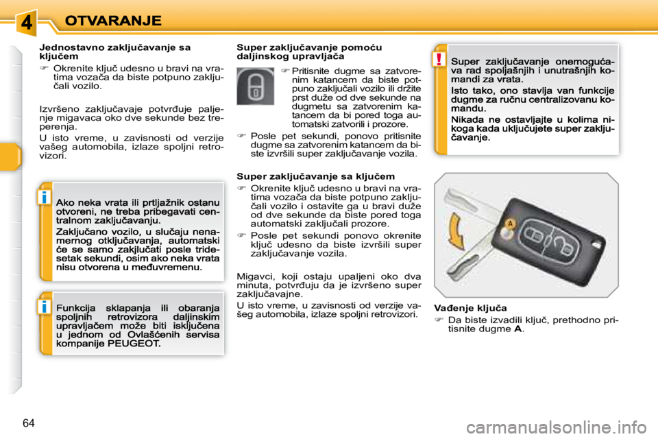 Peugeot 308 2007.5  Упутство за употребу (in Serbian) !
i
i
64
�S�u�p�e�r� �z�a�k�l�j�u�č�a�v�a�n�j�e� �p�o�m�o�ć�u� �d�a�l�j�i�n�s�k�o�g� �u�p�r�a�v�l�j�a�č�a�J�e�d�n�o�s�t�a�v�n�o� �z�a�k�l�j�u�č�a�v�a�n�j�e� �s�a� �k�l�j�u�č�e�m
��  �O�k�r�e�n