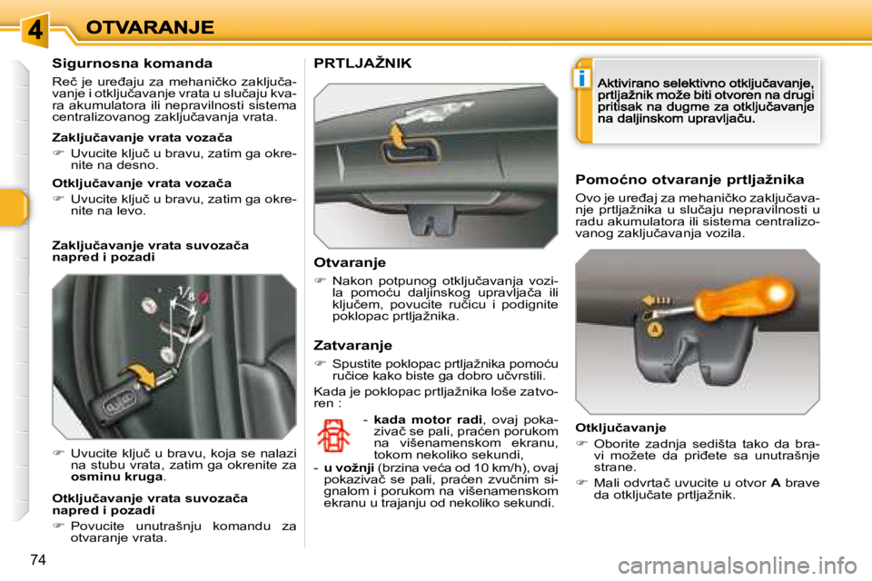 Peugeot 308 2007.5  Упутство за употребу (in Serbian) i
74
�S�i�g�u�r�n�o�s�n�a� �k�o�m�a�n�d�a� 
�R�e�č�  �j�e�  �u�r�e�đ�a�j�u�  �z�a�  �m�e�h�a�n�i�č�k�o�  �z�a�k�l�j�u�č�a�-�v�a�n�j�e� �i� �o�t�k�l�j�u�č�a�v�a�n�j�e� �v�r�a�t�a� �u� �s�l�u�č�a�