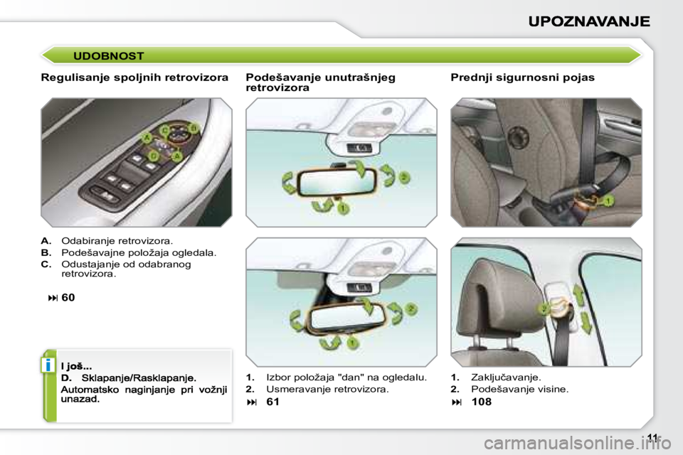 Peugeot 308 2007.5  Упутство за употребу (in Serbian) i
UDOBNOST
�R�e�g�u�l�i�s�a�n�j�e� �s�p�o�l�j�n�i�h� �r�e�t�r�o�v�i�z�o�r�a
A.�  �O�d�a�b�i�r�a�n�j�e� �r�e�t�r�o�v�i�z�o�r�a�.
B.�  �P�o�d�e�š�a�v�a�j�n�e� �p�o�l�o�ž�a�j�a� �o�g�l�e�d�a�l�a�.
C.  
