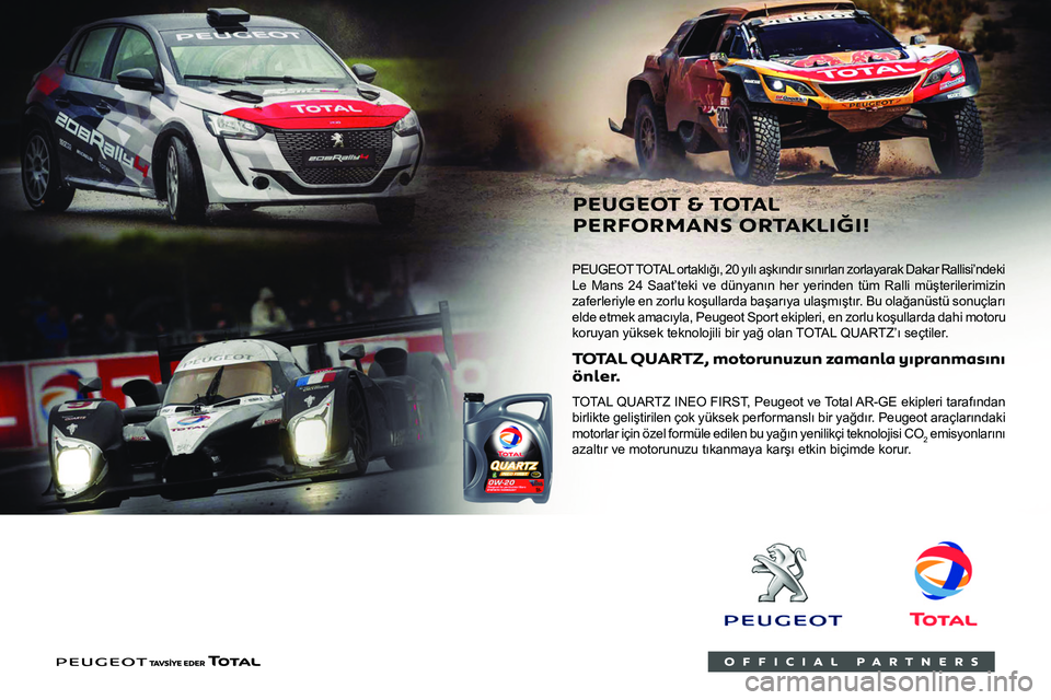 Peugeot 308 2021 Kullanım Kılavuzu (in Turkish)
Yakıt Uyumluluğu
EN228 standardına uygun, sırasıyla %5 ve %10
etanol içeren benzinli yakıtlar.
EN590, EN16734 ve EN16709 standartlarına
uygun, sırasıyla %7, %10, %20 ve %3 Peugeot 308 2021 Kullanım Kılavuzu (in Turkish)
Yakıt Uyumluluğu
EN228 standardına uygun, sırasıyla %5 ve %10
etanol içeren benzinli yakıtlar.
EN590, EN16734 ve EN16709 standartlarına
uygun, sırasıyla %7, %10, %20 ve %3