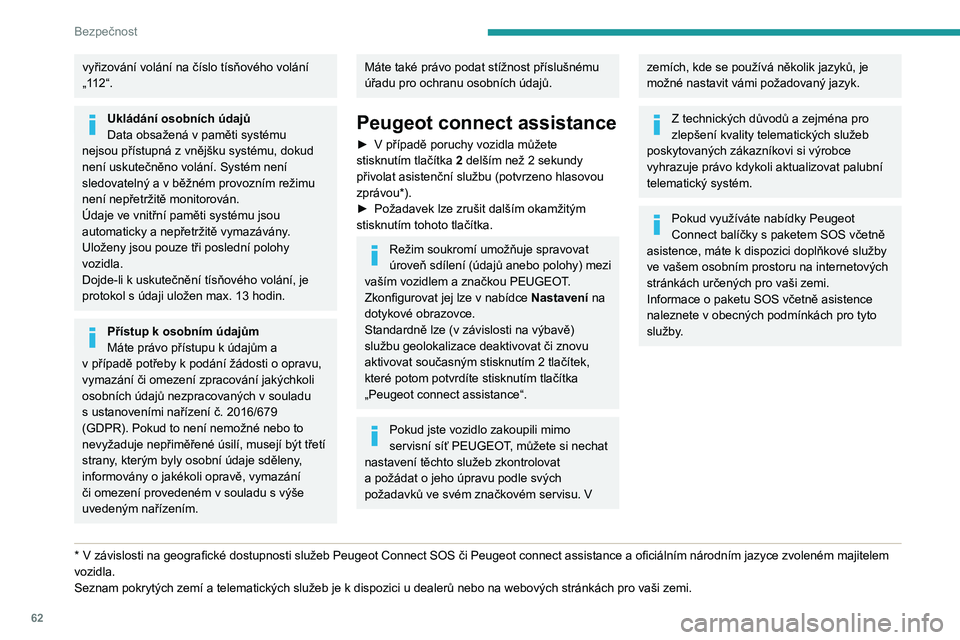 Peugeot 308 2021 Návod k obsluze (in Czech) 62
Bezpečnost
Zvuková houkačka
► Stlačte střední část volantu.
Elektronické řízení
stability (ESC)
Program elektronického řízení stability obsahuje
následující systémy:
– Peugeot 308 2021 Návod k obsluze (in Czech) 62
Bezpečnost
Zvuková houkačka
► Stlačte střední část volantu.
Elektronické řízení
stability (ESC)
Program elektronického řízení stability obsahuje
následující systémy:
–
