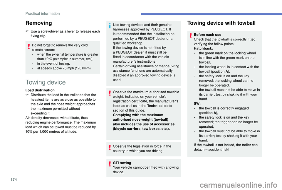 Peugeot 308 2018 Owners Manual 174
Removing
F Use a screwdriver as a lever to release each fixing clip.
Do not forget to remove the very cold
climate screen:
-
w
hen the external temperature is greater
than 10°C (example: in s Peugeot 308 2018 Owners Manual 174
Removing
F Use a screwdriver as a lever to release each fixing clip.
Do not forget to remove the very cold
climate screen:
-
w
hen the external temperature is greater
than 10°C (example: in s