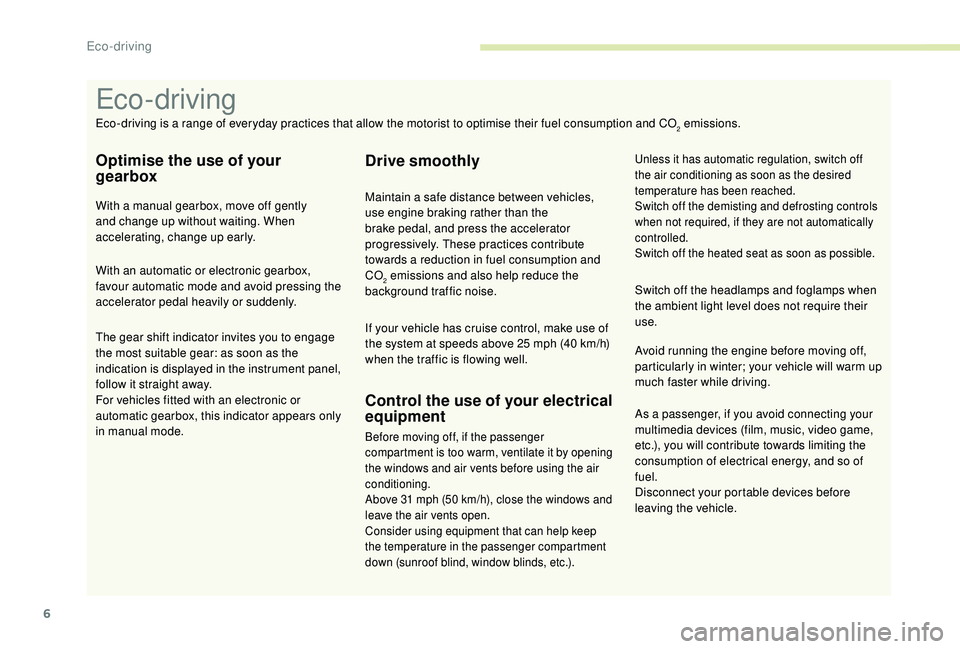 Peugeot 308 2018 Owners Manual 6
As a passenger, if you avoid connecting your
multimedia devices (film, music, video game,
etc.), you will contribute towards limiting the
consumption of electrical energy, and so of
fuel.
Discon Peugeot 308 2018 Owners Manual 6
As a passenger, if you avoid connecting your
multimedia devices (film, music, video game,
etc.), you will contribute towards limiting the
consumption of electrical energy, and so of
fuel.
Discon