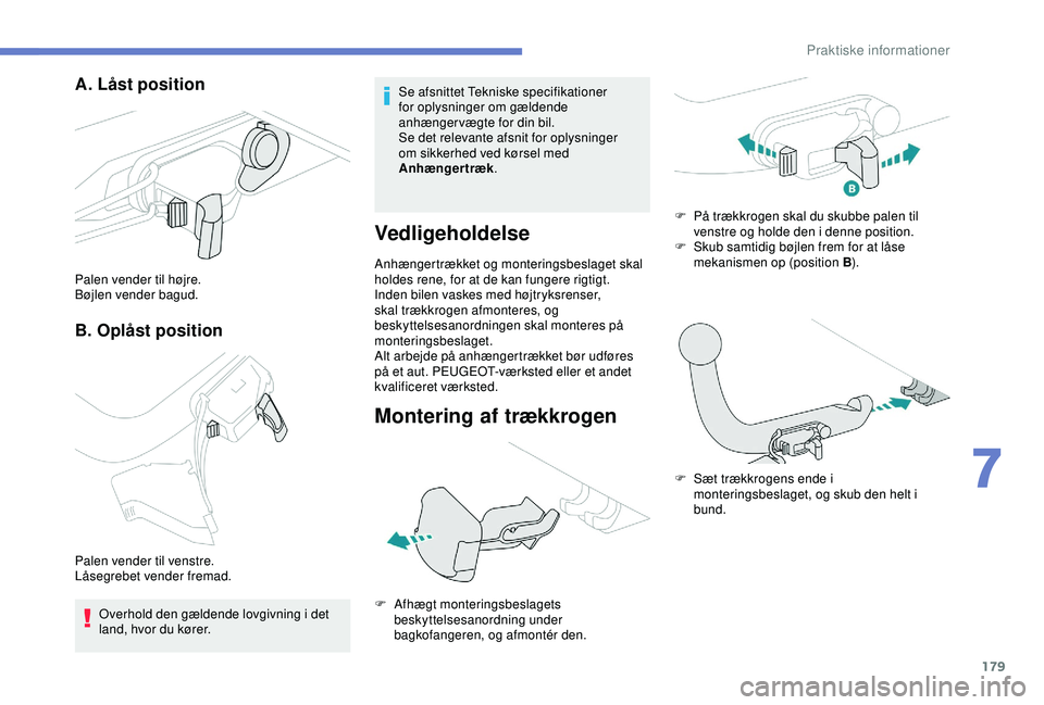 Peugeot 308 2018 Instruktionsbog (in Danish) 179
A. Låst position
B. Oplåst position
Palen vender til højre.
Bøjlen vender bagud.
Palen vender til venstre.
Låsegrebet vender fremad. Overhold den gældende lovgivning i det
land, hvor du kø Peugeot 308 2018 Instruktionsbog (in Danish) 179
A. Låst position
B. Oplåst position
Palen vender til højre.
Bøjlen vender bagud.
Palen vender til venstre.
Låsegrebet vender fremad. Overhold den gældende lovgivning i det
land, hvor du kø