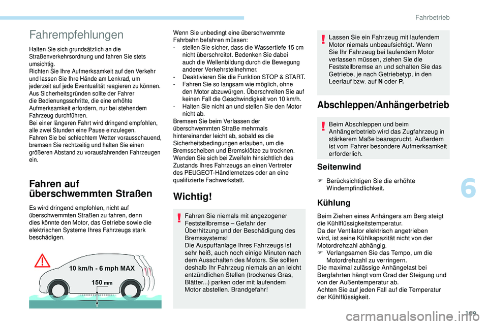 Peugeot 308 2018 Betriebsanleitung (in German) 109
Fahrempfehlungen
Halten Sie sich grundsätzlich an die
Straßenverkehrsordnung und fahren Sie stets
umsichtig.
Richten Sie Ihre Aufmerksamkeit auf den Verkehr
und lassen Sie Ihre Hände am Lenk Peugeot 308 2018 Betriebsanleitung (in German) 109
Fahrempfehlungen
Halten Sie sich grundsätzlich an die
Straßenverkehrsordnung und fahren Sie stets
umsichtig.
Richten Sie Ihre Aufmerksamkeit auf den Verkehr
und lassen Sie Ihre Hände am Lenk