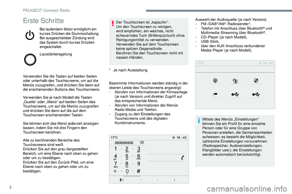 Peugeot 308 2018 Betriebsanleitung (in German) 2
Erste Schritte
Bei laufendem Motor ermöglicht ein
kurzes Drücken die Stummschaltung.
Bei ausgeschalteter Zündung wird
das System durch kurzes Drücken
eingeschaltet.
Lautstärkeregelung
Verwen Peugeot 308 2018 Betriebsanleitung (in German) 2
Erste Schritte
Bei laufendem Motor ermöglicht ein
kurzes Drücken die Stummschaltung.
Bei ausgeschalteter Zündung wird
das System durch kurzes Drücken
eingeschaltet.
Lautstärkeregelung
Verwen