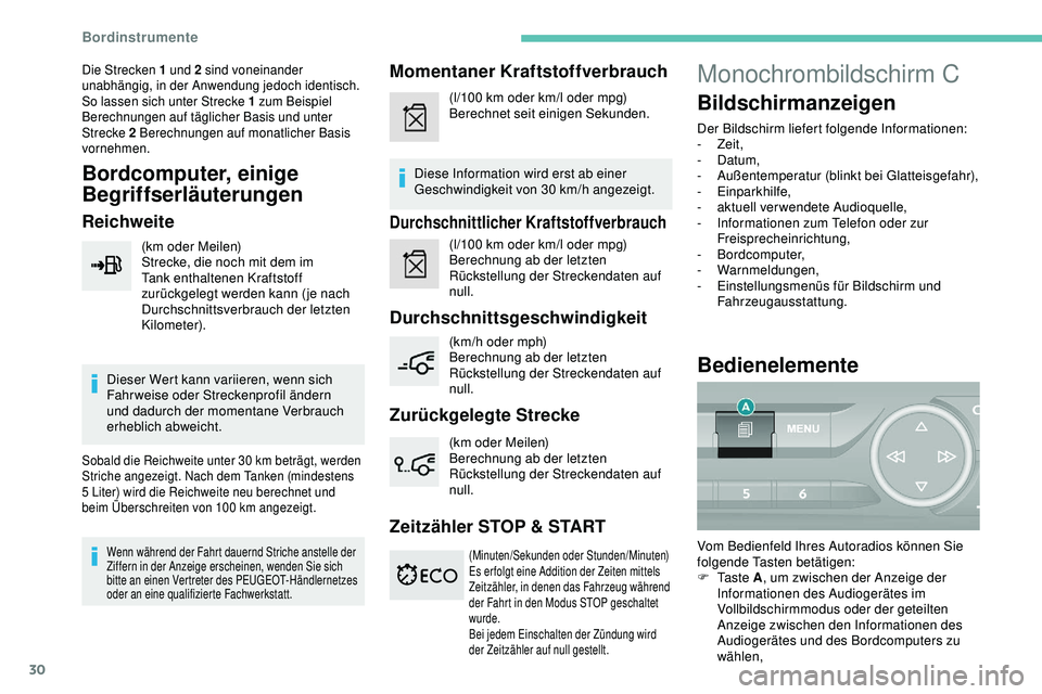 Peugeot 308 2018 Betriebsanleitung (in German) 30
Die Strecken 1 und 2 sind voneinander
unabhängig, in der Anwendung jedoch identisch.
So lassen sich unter Strecke 1 zum Beispiel
Berechnungen auf täglicher Basis und unter
Strecke 2 Berechnung Peugeot 308 2018 Betriebsanleitung (in German) 30
Die Strecken 1 und 2 sind voneinander
unabhängig, in der Anwendung jedoch identisch.
So lassen sich unter Strecke 1 zum Beispiel
Berechnungen auf täglicher Basis und unter
Strecke 2 Berechnung