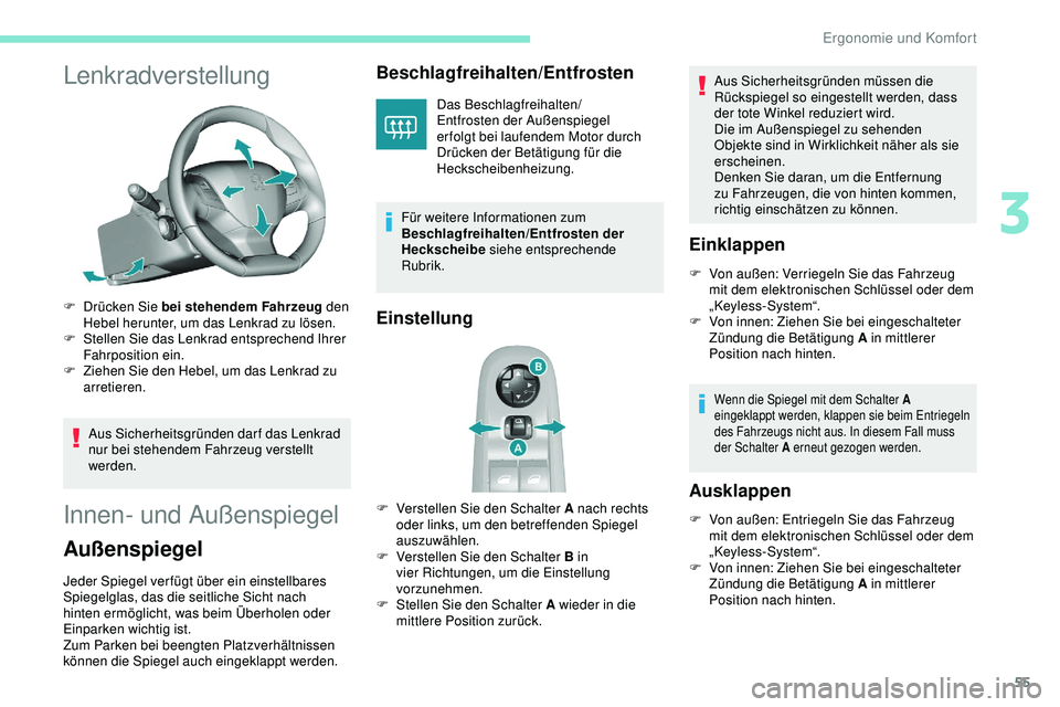 Peugeot 308 2018 Betriebsanleitung (in German) 55
Lenkradverstellung
F Drücken Sie bei stehendem Fahrzeug den Hebel herunter, um das Lenkrad zu lösen.
F
S
tellen Sie das Lenkrad entsprechend Ihrer
Fahrposition ein.
F
Z
iehen Sie den Hebel Peugeot 308 2018 Betriebsanleitung (in German) 55
Lenkradverstellung
F Drücken Sie bei stehendem Fahrzeug den Hebel herunter, um das Lenkrad zu lösen.
F
S
tellen Sie das Lenkrad entsprechend Ihrer
Fahrposition ein.
F
Z
iehen Sie den Hebel
