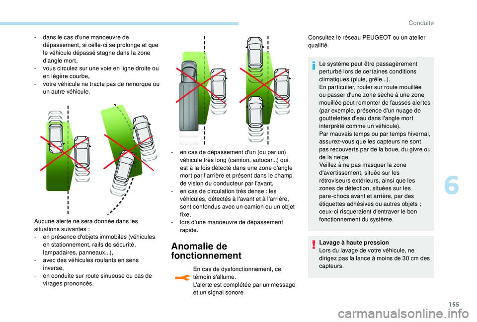Peugeot 308 2018 Manuel du propriétaire (in French) 155
Aucune alerte ne sera donnée dans les
situations suivantes :
-
e
n présence d'objets immobiles (véhicules
en stationnement, rails de sécurité,
lampadaires, panneaux...),
-
a
vec Peugeot 308 2018 Manuel du propriétaire (in French) 155
Aucune alerte ne sera donnée dans les
situations suivantes :
-
e
n présence d'objets immobiles (véhicules
en stationnement, rails de sécurité,
lampadaires, panneaux...),
-
a
vec