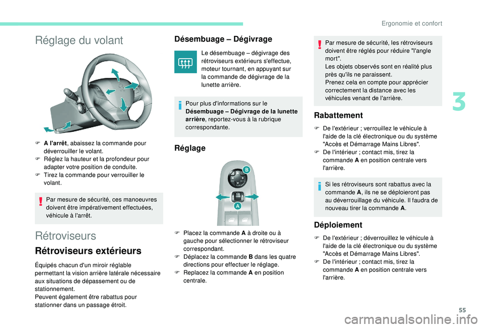Peugeot 308 2018 Manuel du propriétaire (in French) 55
Réglage du volant
F A l'arrêt, abaissez la commande pour
déverrouiller le volant.
F
R
églez la hauteur et la profondeur pour
adapter votre position de conduite.
F
T
irez la commande Peugeot 308 2018 Manuel du propriétaire (in French) 55
Réglage du volant
F A l'arrêt, abaissez la commande pour
déverrouiller le volant.
F
R
églez la hauteur et la profondeur pour
adapter votre position de conduite.
F
T
irez la commande