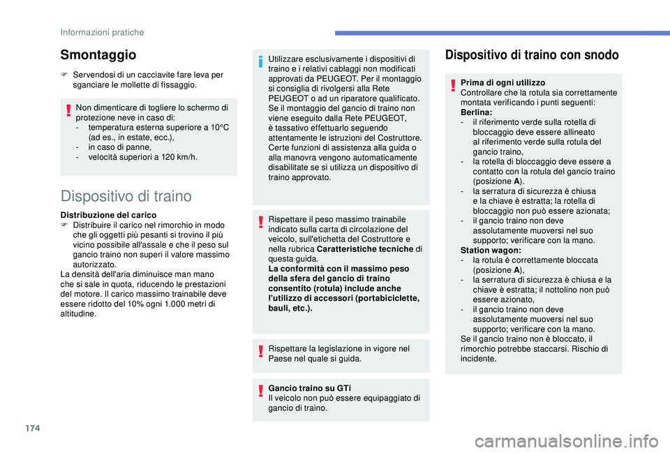 Peugeot 308 2018 Manuale del proprietario (in Italian) 174
Smontaggio
F Ser vendosi di un cacciavite fare leva per sganciare le mollette di fissaggio.
Non dimenticare di togliere lo schermo di
protezione neve in caso di:
-
t
emperatura esterna superio Peugeot 308 2018 Manuale del proprietario (in Italian) 174
Smontaggio
F Ser vendosi di un cacciavite fare leva per sganciare le mollette di fissaggio.
Non dimenticare di togliere lo schermo di
protezione neve in caso di:
-
t
emperatura esterna superio