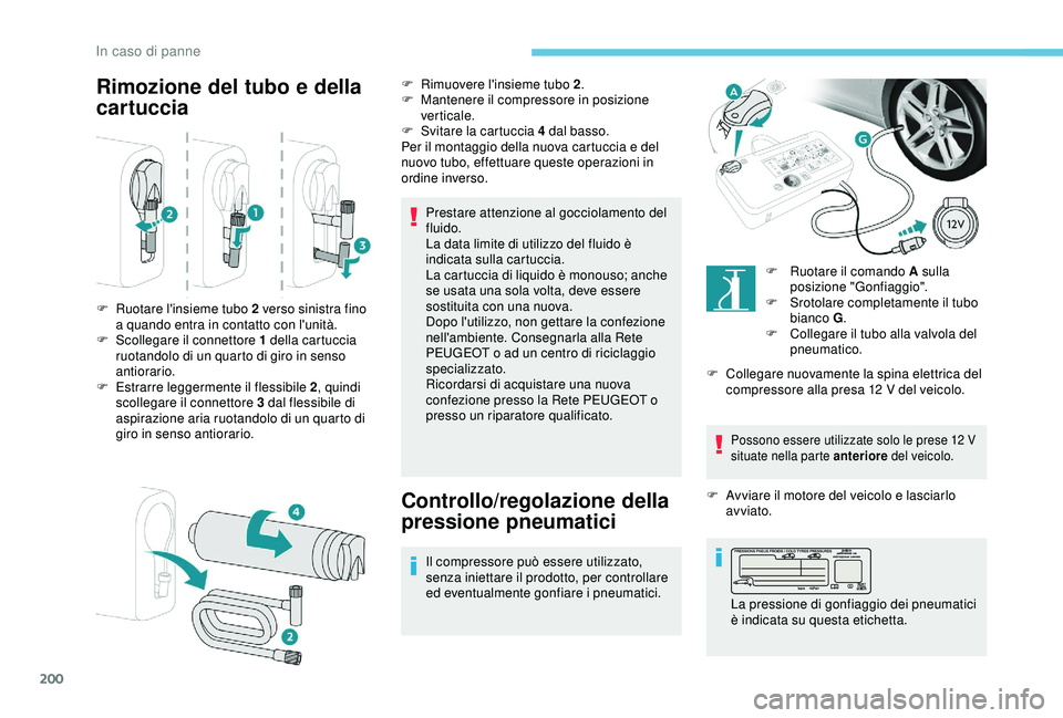 Peugeot 308 2018 Manuale del proprietario (in Italian) 200
Rimozione del tubo e della
cartuccia
Prestare attenzione al gocciolamento del
fluido.
La data limite di utilizzo del fluido è
indicata sulla cartuccia.
La cartuccia di liquido è monouso; anch Peugeot 308 2018 Manuale del proprietario (in Italian) 200
Rimozione del tubo e della
cartuccia
Prestare attenzione al gocciolamento del
fluido.
La data limite di utilizzo del fluido è
indicata sulla cartuccia.
La cartuccia di liquido è monouso; anch