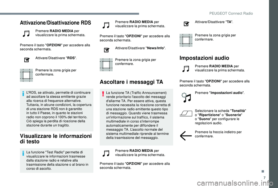 Peugeot 308 2018 Manuale del proprietario (in Italian) 7
Attivazione/Disattivazione RDS
Premere RADIO MEDIA per
visualizzare la prima schermata.
Premere il tasto " OPZIONI" per accedere alla
seconda schermata.
Attivare/Disattivare " RDS" Peugeot 308 2018 Manuale del proprietario (in Italian) 7
Attivazione/Disattivazione RDS
Premere RADIO MEDIA per
visualizzare la prima schermata.
Premere il tasto " OPZIONI" per accedere alla
seconda schermata.
Attivare/Disattivare " RDS"