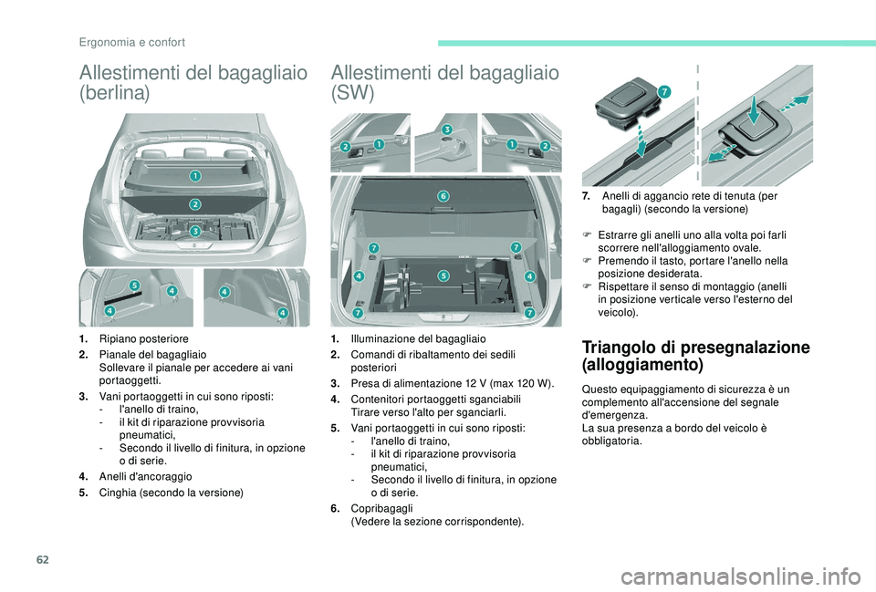 Peugeot 308 2018 Manuale del proprietario (in Italian) 62
Allestimenti del bagagliaio
(berlina)
1.Ripiano posteriore
2. Pianale del bagagliaio
Sollevare il pianale per accedere ai vani
portaoggetti.
3. Vani portaoggetti in cui sono riposti:
-
l
' Peugeot 308 2018 Manuale del proprietario (in Italian) 62
Allestimenti del bagagliaio
(berlina)
1.Ripiano posteriore
2. Pianale del bagagliaio
Sollevare il pianale per accedere ai vani
portaoggetti.
3. Vani portaoggetti in cui sono riposti:
-
l
'