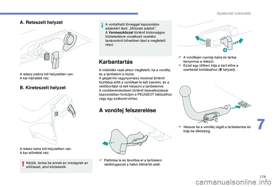Peugeot 308 2018 Kezelési útmutató (in Hungarian) 179
A. Reteszelt helyzet
B. Kireteszelt helyzet
A retesz jobbra tolt helyzetben van.
A kar hátrafelé néz.
A retesz balra tolt helyzetben van.
A kar előrefelé néz. Kérjük, tartsa be annak az or Peugeot 308 2018 Kezelési útmutató (in Hungarian) 179
A. Reteszelt helyzet
B. Kireteszelt helyzet
A retesz jobbra tolt helyzetben van.
A kar hátrafelé néz.
A retesz balra tolt helyzetben van.
A kar előrefelé néz. Kérjük, tartsa be annak az or