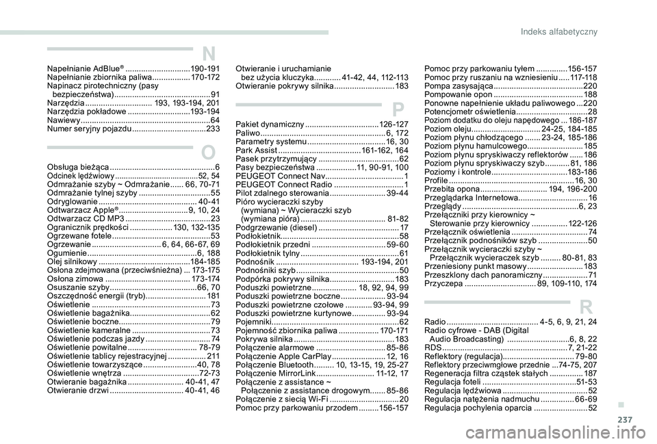 Peugeot 308 2018  Instrukcja Obsługi (in Polish) 237
NNapełnianie AdBlue® .............................19 0 -191
Napełnianie zbiornika paliwa ................. 17
0 -172
Napinacz pirotechniczny (pasy  bezpieczeństwa)
 ...........................