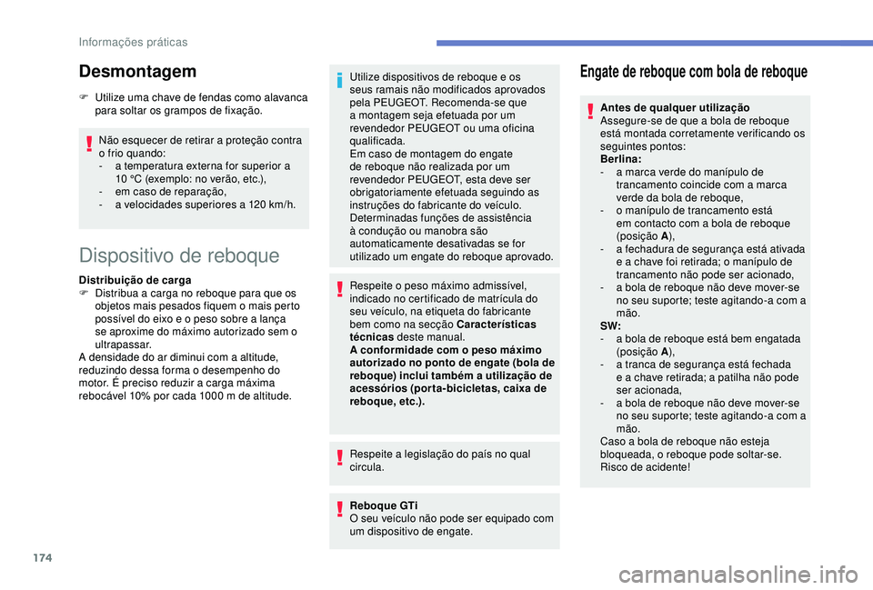 Peugeot 308 2018 Manual do proprietário (in Portuguese) 174
Desmontagem
F Utilize uma chave de fendas como alavanca para soltar os grampos de fixação.
Não esquecer de retirar a proteção contra
o frio quando:
-
a t
emperatura externa for superior a Peugeot 308 2018 Manual do proprietário (in Portuguese) 174
Desmontagem
F Utilize uma chave de fendas como alavanca para soltar os grampos de fixação.
Não esquecer de retirar a proteção contra
o frio quando:
-
a t
emperatura externa for superior a
