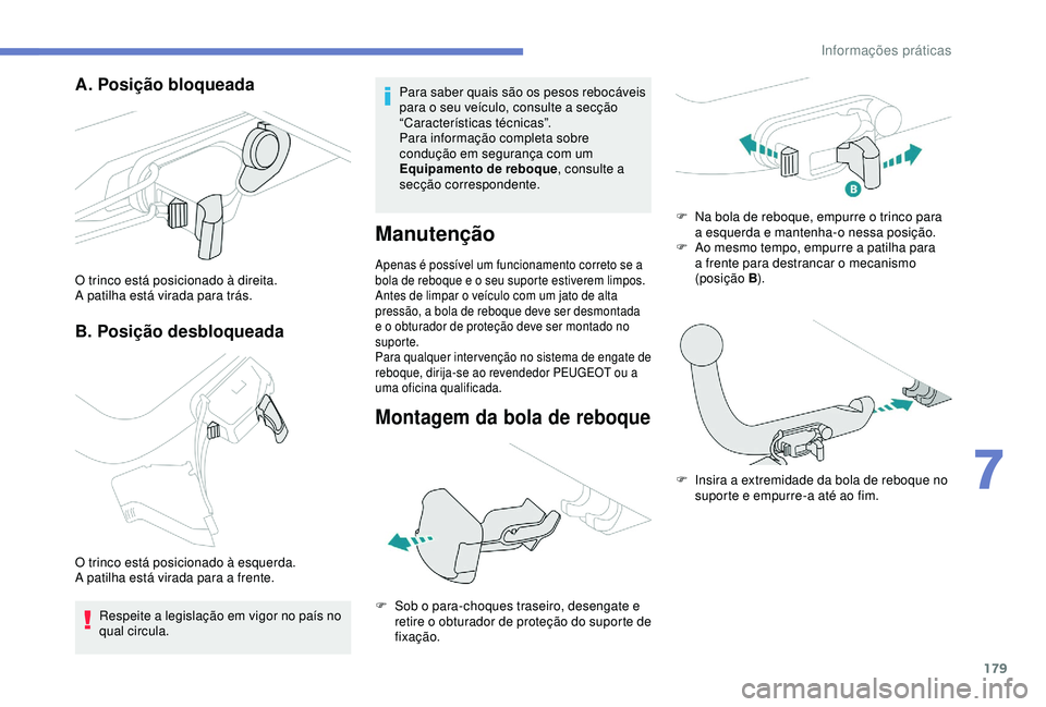 Peugeot 308 2018 Manual do proprietário (in Portuguese) 179
A. Posição bloqueada
B. Posição desbloqueada
O trinco está posicionado à direita.
A patilha está virada para trás.
O trinco está posicionado à esquerda.
A patilha está virada para a fre Peugeot 308 2018 Manual do proprietário (in Portuguese) 179
A. Posição bloqueada
B. Posição desbloqueada
O trinco está posicionado à direita.
A patilha está virada para trás.
O trinco está posicionado à esquerda.
A patilha está virada para a fre