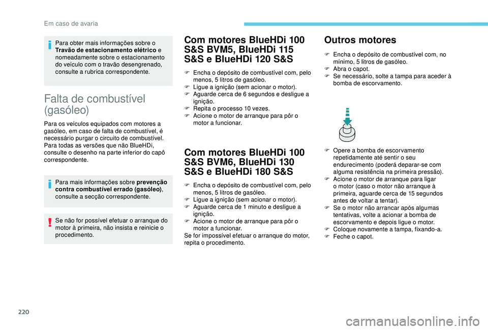 Peugeot 308 2018 Manual do proprietário (in Portuguese) 220
Para obter mais informações sobre o
Travão de estacionamento elétrico e
nomeadamente sobre o estacionamento
do veículo com o travão desengrenado,
consulte a rubrica correspondente.
Falta Peugeot 308 2018 Manual do proprietário (in Portuguese) 220
Para obter mais informações sobre o
Travão de estacionamento elétrico e
nomeadamente sobre o estacionamento
do veículo com o travão desengrenado,
consulte a rubrica correspondente.
Falta