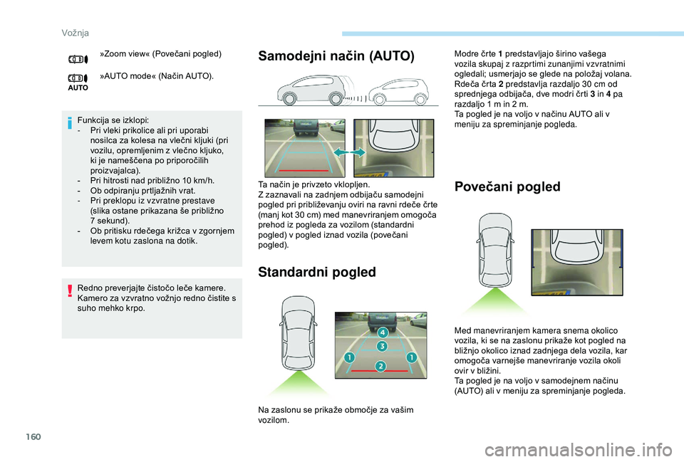 Peugeot 308 2018 Priročnik za lastnika (in Slovenian) 160
Funkcija se izklopi:
- P ri vleki prikolice ali pri uporabi
nosilca
za kolesa na vlečni kljuki (pri
v
ozilu, opremljenim z vlečno kljuko,
k
i je nameščena po Peugeot 308 2018 Priročnik za lastnika (in Slovenian) 160
Funkcija se izklopi:
- P ri vleki prikolice ali pri uporabi
nosilca
za kolesa na vlečni kljuki (pri
v
ozilu, opremljenim z vlečno kljuko,
k
i je nameščena po