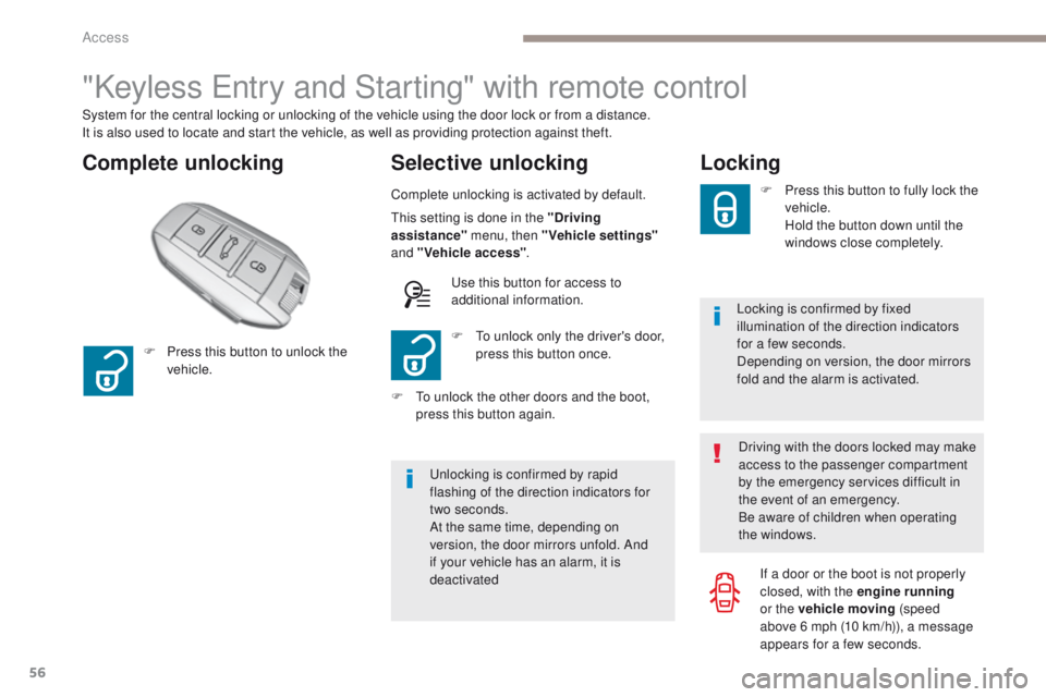 Peugeot 308 2017 Workshop Manual 56
308_en_Chap02_ouvertures_ed01-2016
"Keyless entry and Starting" with remote control
Complete unlocking Selective unlocking
System for the central locking or unlocking of the vehicle using t