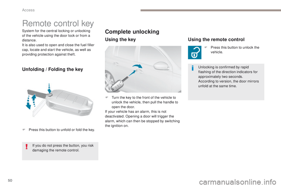 Peugeot 308 2017 - RHD (UK, Australia) Workshop Manual 50
System for the central locking or unlocking
of the vehicle using the door lock or from a
distance.
It is also used to open and close the fuel filler
cap, locate and start the vehicle, as well as Peugeot 308 2017 - RHD (UK, Australia) Workshop Manual 50
System for the central locking or unlocking
of the vehicle using the door lock or from a
distance.
It is also used to open and close the fuel filler
cap, locate and start the vehicle, as well as