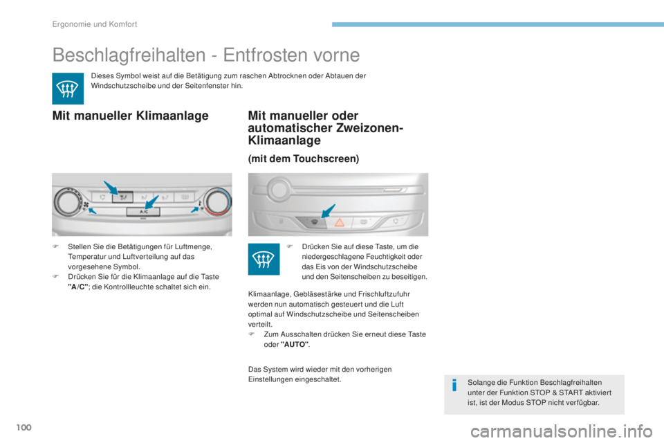 Peugeot 308 2017 Betriebsanleitung (in German) 100
308_de_Chap03_ergonomie-et-confort_ed01-2016
Beschlagfreihalten - entfrosten vorne
Dieses Symbol weist auf die Betätigung zum raschen Abtrocknen oder Abtauen der
Windschutzscheibe und der Seiten Peugeot 308 2017 Betriebsanleitung (in German) 100
308_de_Chap03_ergonomie-et-confort_ed01-2016
Beschlagfreihalten - entfrosten vorne
Dieses Symbol weist auf die Betätigung zum raschen Abtrocknen oder Abtauen der
Windschutzscheibe und der Seiten