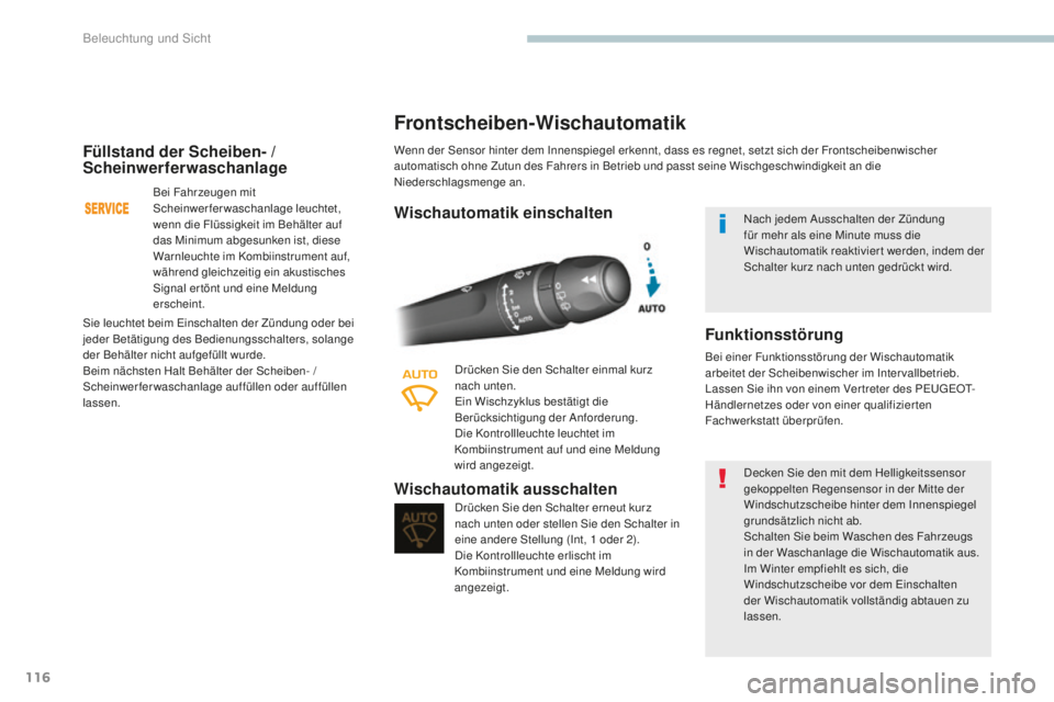 Peugeot 308 2017 Betriebsanleitung (in German) 116
308_de_Chap04_eclairage-et-visibilite_ed01-2016
Füllstand der Scheiben- /
Scheinwerferwaschanlage
Bei Fahrzeugen mit
Scheinwerferwaschanlage leuchtet,
wenn die Flüssigkeit im Behälter auf
d Peugeot 308 2017 Betriebsanleitung (in German) 116
308_de_Chap04_eclairage-et-visibilite_ed01-2016
Füllstand der Scheiben- /
Scheinwerferwaschanlage
Bei Fahrzeugen mit
Scheinwerferwaschanlage leuchtet,
wenn die Flüssigkeit im Behälter auf
d