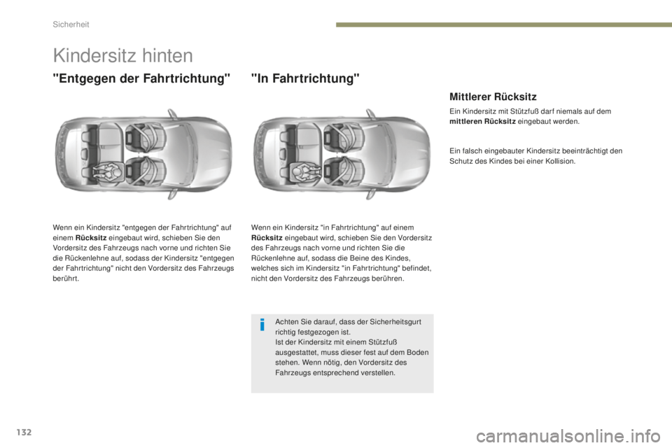 Peugeot 308 2017 Betriebsanleitung (in German) 132
308_de_Chap05_securite_ed01-2016
Kindersitz hinten
"Entgegen der Fahrtrichtung"
Wenn ein Kindersitz "entgegen der Fahr trichtung" auf
einem Rücksitz eingebaut wird, schieben Sie Peugeot 308 2017 Betriebsanleitung (in German) 132
308_de_Chap05_securite_ed01-2016
Kindersitz hinten
"Entgegen der Fahrtrichtung"
Wenn ein Kindersitz "entgegen der Fahr trichtung" auf
einem Rücksitz eingebaut wird, schieben Sie