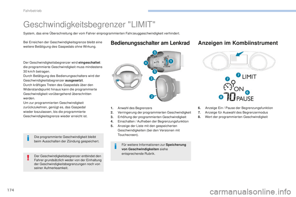 Peugeot 308 2017  Betriebsanleitung (in German) 174
308_de_Chap06_conduite_ed01-2016
Bedienungsschalter am Lenkrad
6.   Anzeige  ei n / Pause der Begrenzungsfunktion
7.  
 A nzeige für Auswahl des Begrenzermodus
8.  
 
W
 ert der programmierten  g