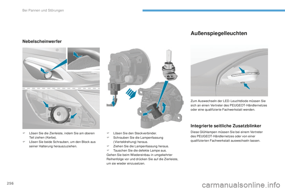 Peugeot 308 2017 Betriebsanleitung (in German) 256
308_de_Chap08_en-cas-de-panne_ed01-2016
Integrierte seitliche Zusatzblinker
Diese glühlampen müssen Sie bei einem Vertreter
des Peu
geOt- Händlernetzes oder von einer
qualifizierten Fachwerks Peugeot 308 2017 Betriebsanleitung (in German) 256
308_de_Chap08_en-cas-de-panne_ed01-2016
Integrierte seitliche Zusatzblinker
Diese glühlampen müssen Sie bei einem Vertreter
des Peu
geOt- Händlernetzes oder von einer
qualifizierten Fachwerks