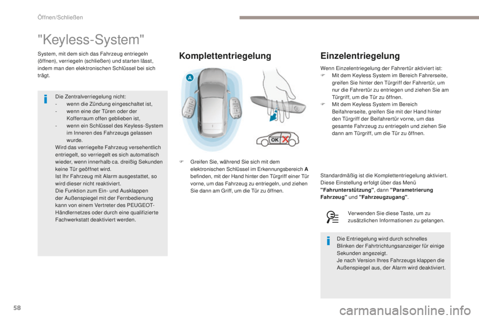 Peugeot 308 2017 Betriebsanleitung (in German) 58
308_de_Chap02_ouvertures_ed01-2016
Komplettentriegelung
"Keyless-System"
System, mit dem sich das Fahrzeug entriegeln
(öffnen), verriegeln (schließen) und star ten lässt,
indem man den Peugeot 308 2017 Betriebsanleitung (in German) 58
308_de_Chap02_ouvertures_ed01-2016
Komplettentriegelung
"Keyless-System"
System, mit dem sich das Fahrzeug entriegeln
(öffnen), verriegeln (schließen) und star ten lässt,
indem man den