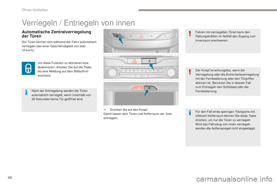 Peugeot 308 2017 Betriebsanleitung (in German) 66
308_de_Chap02_ouvertures_ed01-2016
Verriegeln / entriegeln von innen
Nach der entriegelung werden die tü ren
automatisch verriegelt, wenn innerhalb von
30
Sekunden keine t
ü
r geöffnet wi Peugeot 308 2017 Betriebsanleitung (in German) 66
308_de_Chap02_ouvertures_ed01-2016
Verriegeln / entriegeln von innen
Nach der entriegelung werden die tü ren
automatisch verriegelt, wenn innerhalb von
30
Sekunden keine t
ü
r geöffnet wi