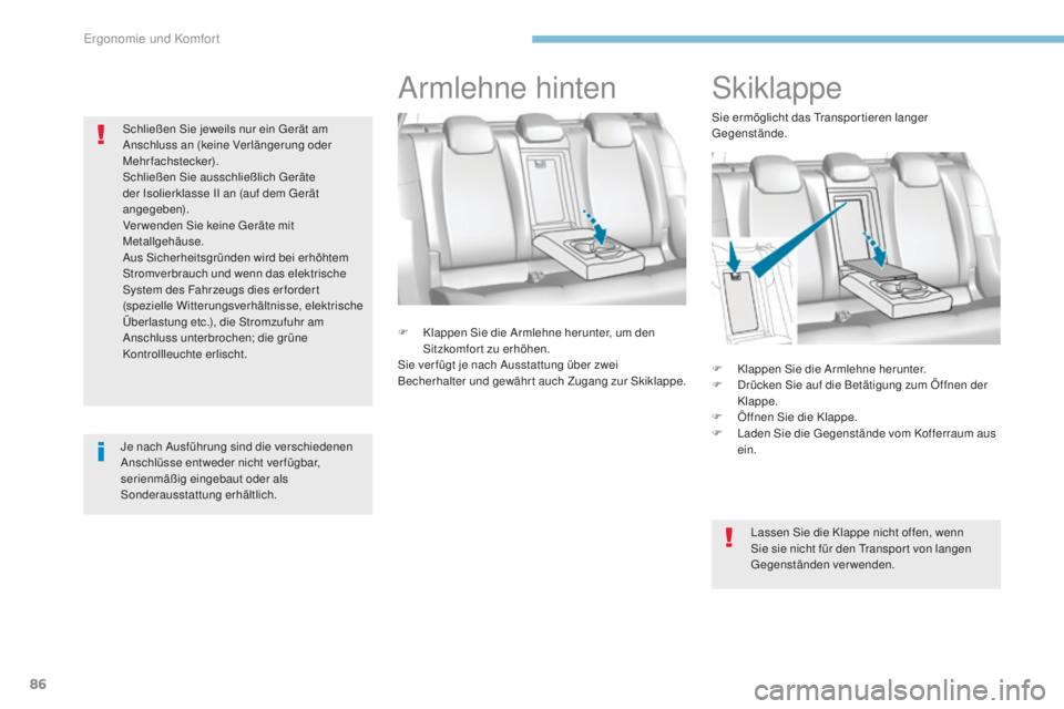 Peugeot 308 2017 Betriebsanleitung (in German) 86
308_de_Chap03_ergonomie-et-confort_ed01-2016
Skiklappe
F Klappen Sie die Armlehne herunter.
F D rücken Sie auf die Betätigung zum Öffnen der
Klappe.
F
Ö
ffnen Sie die Klappe.
F
L
aden Si Peugeot 308 2017 Betriebsanleitung (in German) 86
308_de_Chap03_ergonomie-et-confort_ed01-2016
Skiklappe
F Klappen Sie die Armlehne herunter.
F D rücken Sie auf die Betätigung zum Öffnen der
Klappe.
F
Ö
ffnen Sie die Klappe.
F
L
aden Si