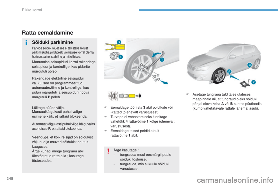 Peugeot 308 2017 Omaniku käsiraamat (in Estonian) 248
308_et_Chap08_en-cas-de-panne_ed01-2016
F eemaldage tööriista 3 abil poldikate või
- katted (olenevalt varustusest).
F
t
ur
vapoldi vabastamiseks kinnitage
vahetükk 4 rattavõtme 1 kül Peugeot 308 2017 Omaniku käsiraamat (in Estonian) 248
308_et_Chap08_en-cas-de-panne_ed01-2016
F eemaldage tööriista 3 abil poldikate või
- katted (olenevalt varustusest).
F
t
ur
vapoldi vabastamiseks kinnitage
vahetükk 4 rattavõtme 1 kül