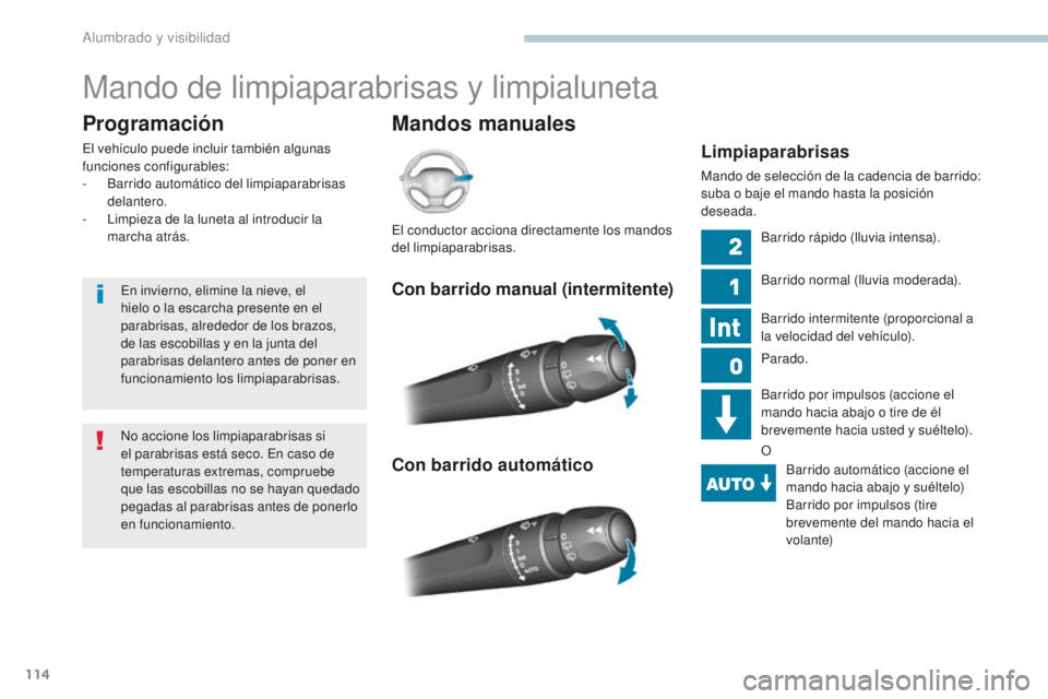 Peugeot 308 2017 Manual del propietario (in Spanish) 114
308_es_Chap04_eclairage-et-visibilite_ed01-2016
Mando de limpiaparabrisas y limpialuneta
Mandos manuales
Programación
El vehículo puede incluir también algunas
funciones configurables:
-
B
a Peugeot 308 2017 Manual del propietario (in Spanish) 114
308_es_Chap04_eclairage-et-visibilite_ed01-2016
Mando de limpiaparabrisas y limpialuneta
Mandos manuales
Programación
El vehículo puede incluir también algunas
funciones configurables:
-
B
a