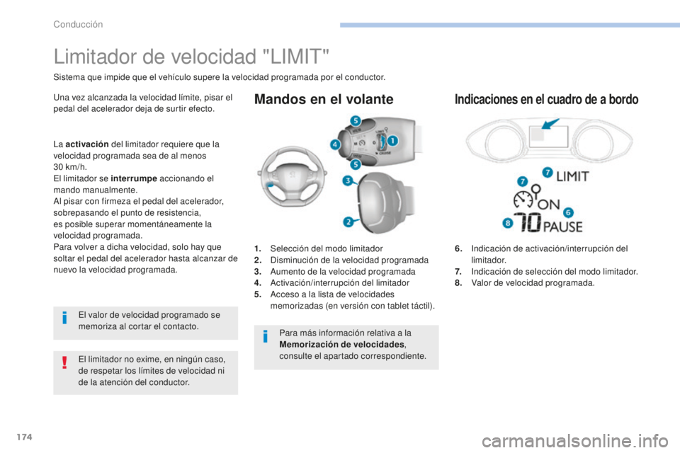Peugeot 308 2017 Manual del propietario (in Spanish) 174
308_es_Chap06_conduite_ed01-2016
Mandos en el volante
6. Indicación de activación/interrupción del
limitador.
7.
I
ndicación de selección del modo limitador.
8.
V
alor de velocid Peugeot 308 2017 Manual del propietario (in Spanish) 174
308_es_Chap06_conduite_ed01-2016
Mandos en el volante
6. Indicación de activación/interrupción del
limitador.
7.
I
ndicación de selección del modo limitador.
8.
V
alor de velocid