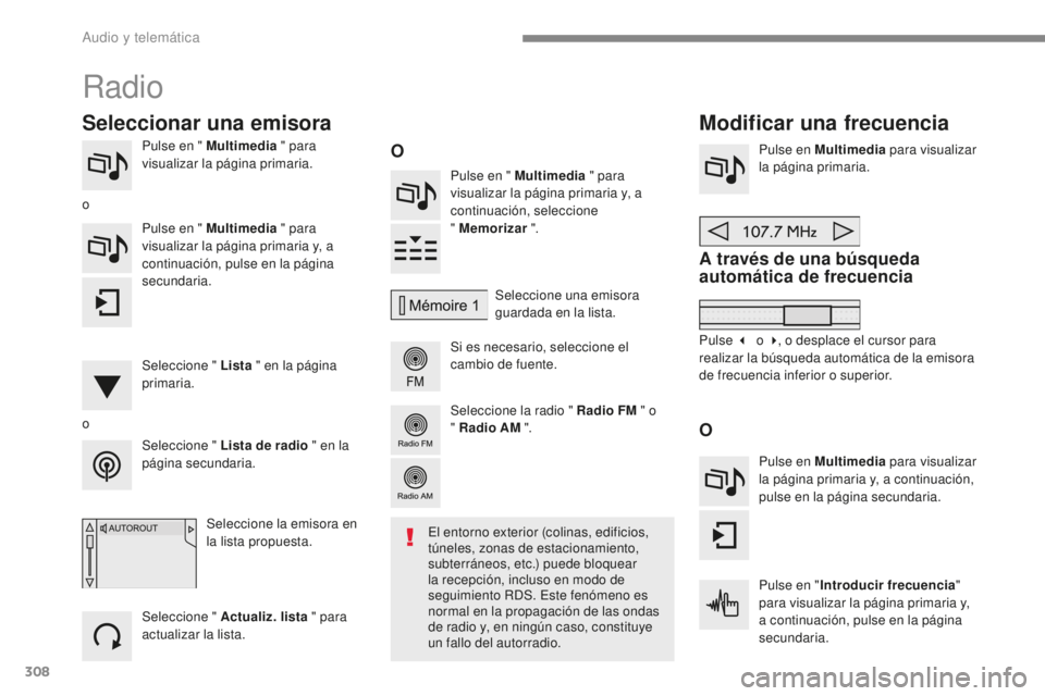 Peugeot 308 2017 Manual del propietario (in Spanish) 308
308_es_Chap10b_SMEGplus_ed01-2016
Pulse en " Multimedia " para
visualizar la página primaria. Pulse en " Multimedia " para
visualizar la página primaria y, a
continuación, se Peugeot 308 2017 Manual del propietario (in Spanish) 308
308_es_Chap10b_SMEGplus_ed01-2016
Pulse en " Multimedia " para
visualizar la página primaria. Pulse en " Multimedia " para
visualizar la página primaria y, a
continuación, se