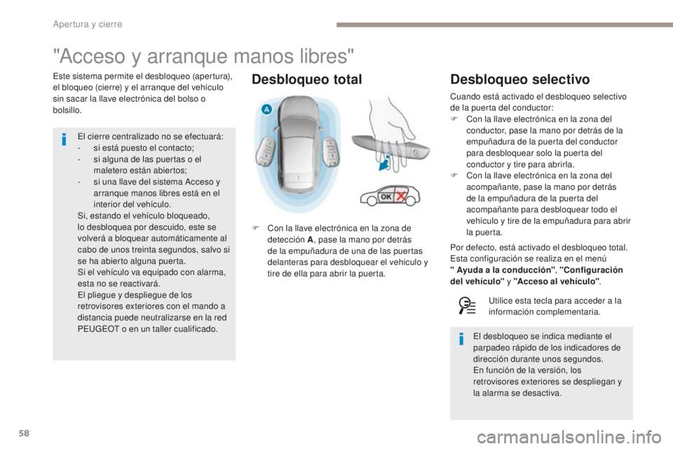 Peugeot 308 2017 Manual del propietario (in Spanish) 58
308_es_Chap02_ouvertures_ed01-2016
Desbloqueo total
"Acceso y arranque manos libres"
Este sistema permite el desbloqueo (apertura),
el bloqueo (cierre) y el arranque del vehículo
sin sac Peugeot 308 2017 Manual del propietario (in Spanish) 58
308_es_Chap02_ouvertures_ed01-2016
Desbloqueo total
"Acceso y arranque manos libres"
Este sistema permite el desbloqueo (apertura),
el bloqueo (cierre) y el arranque del vehículo
sin sac