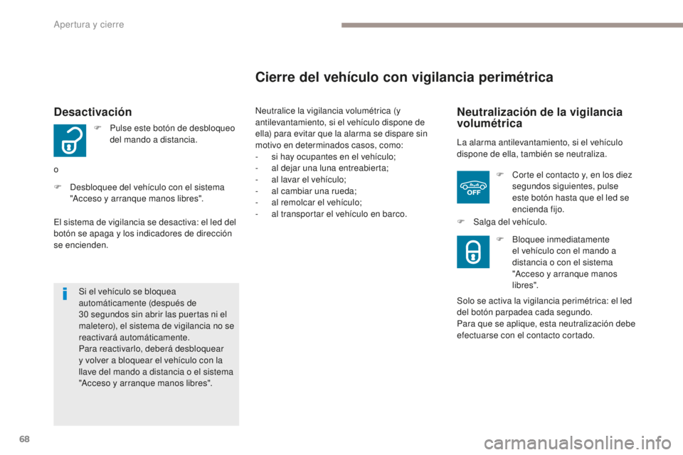 Peugeot 308 2017 Manual del propietario (in Spanish) 68
308_es_Chap02_ouvertures_ed01-2016
Desactivación
F Pulse este botón de desbloqueo del mando a distancia.
o
F
D
esbloquee del vehículo con el sistema
"Acceso y arranque manos libres". Peugeot 308 2017 Manual del propietario (in Spanish) 68
308_es_Chap02_ouvertures_ed01-2016
Desactivación
F Pulse este botón de desbloqueo del mando a distancia.
o
F
D
esbloquee del vehículo con el sistema
"Acceso y arranque manos libres".