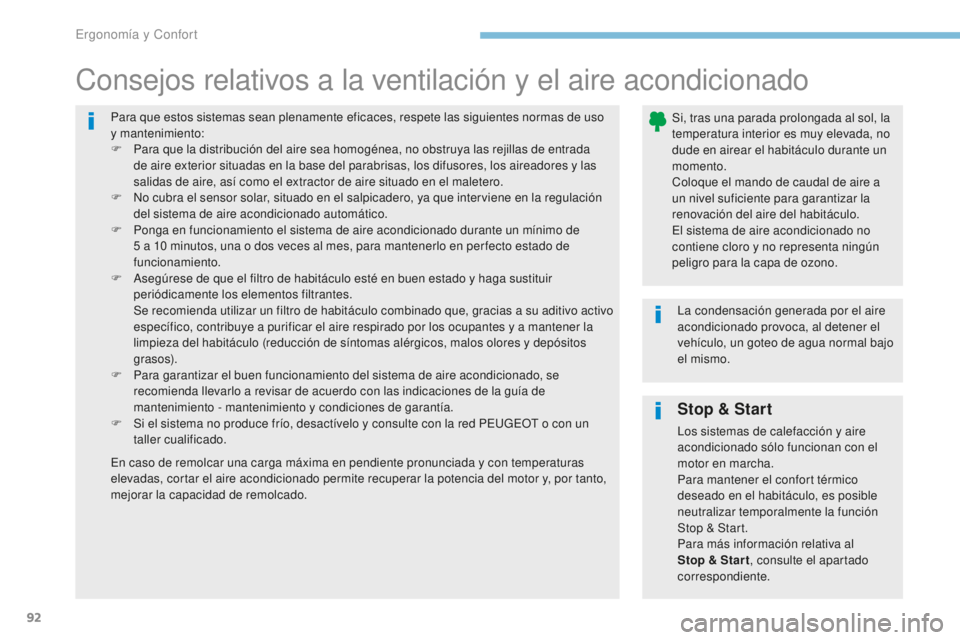 Peugeot 308 2017 Manual del propietario (in Spanish) 92
308_es_Chap03_ergonomie-et-confort_ed01-2016
Para que estos sistemas sean plenamente eficaces, respete las siguientes normas de uso
y mantenimiento:
F
P
ara que la distribución del aire sea hom Peugeot 308 2017 Manual del propietario (in Spanish) 92
308_es_Chap03_ergonomie-et-confort_ed01-2016
Para que estos sistemas sean plenamente eficaces, respete las siguientes normas de uso
y mantenimiento:
F
P
ara que la distribución del aire sea hom
