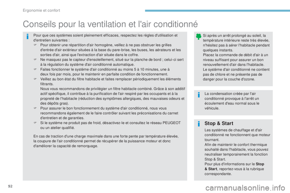 Peugeot 308 2017 Manuel du propriétaire (in French) 92
Pour que ces systèmes soient pleinement efficaces, respectez les règles d'utilisation et
d'entretien suivantes :
F
P
our obtenir une répartition d'air homogène, veillez à ne pas Peugeot 308 2017 Manuel du propriétaire (in French) 92
Pour que ces systèmes soient pleinement efficaces, respectez les règles d'utilisation et
d'entretien suivantes :
F
P
our obtenir une répartition d'air homogène, veillez à ne pas