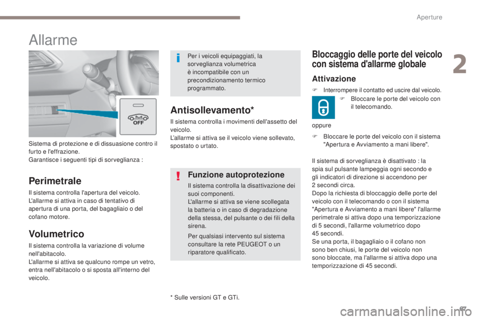 Peugeot 308 2017 Manuale del proprietario (in Italian) 67
308_it_Chap02_ouvertures_ed01-2016
F Bloccare le porte del veicolo con il sistema "Apertura e Avviamento a mani libere".
Bloccaggio delle porte del veicolo
con sistema d'allarme global Peugeot 308 2017 Manuale del proprietario (in Italian) 67
308_it_Chap02_ouvertures_ed01-2016
F Bloccare le porte del veicolo con il sistema "Apertura e Avviamento a mani libere".
Bloccaggio delle porte del veicolo
con sistema d'allarme global