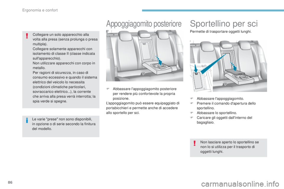 Peugeot 308 2017 Manuale del proprietario (in Italian) 86
308_it_Chap03_ergonomie-et-confort_ed01-2016
Sportellino per sci
F Abbassare l'appoggiagomito.
F P remere il comando d'apertura dello
sportellino.
F
A
bbassare lo sportellino.
F
C
ar Peugeot 308 2017 Manuale del proprietario (in Italian) 86
308_it_Chap03_ergonomie-et-confort_ed01-2016
Sportellino per sci
F Abbassare l'appoggiagomito.
F P remere il comando d'apertura dello
sportellino.
F
A
bbassare lo sportellino.
F
C
ar