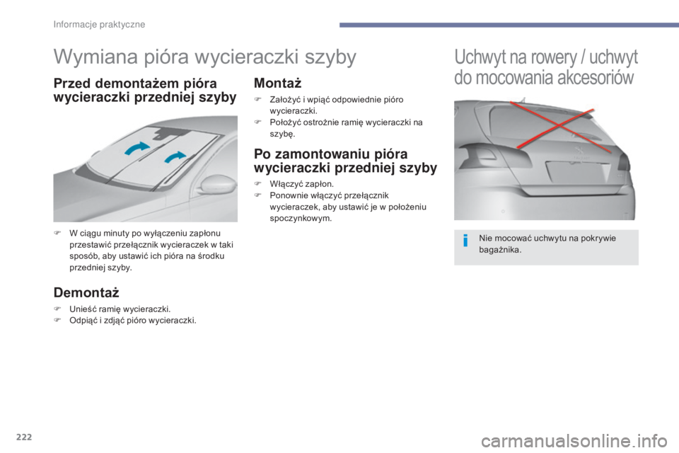 Peugeot 308 2017 Instrukcja Obsługi (in Polish) 222
308_pl_Chap07_info-pratiques_ed01-2016
Wymiana pióra wycieraczki szyby
F W ciągu minuty po wyłączeniu zapłonu przestawić przełącznik wycieraczek w taki
sposób, aby ustawić ich pióra na Peugeot 308 2017 Instrukcja Obsługi (in Polish) 222
308_pl_Chap07_info-pratiques_ed01-2016
Wymiana pióra wycieraczki szyby
F W ciągu minuty po wyłączeniu zapłonu przestawić przełącznik wycieraczek w taki
sposób, aby ustawić ich pióra na
