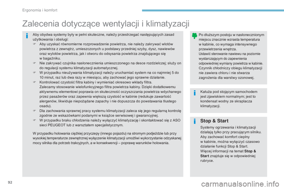Peugeot 308 2017  Instrukcja Obsługi (in Polish) 92
308_pl_Chap03_ergonomie-et-confort_ed01-2016
Aby obydwa systemy były w pełni skuteczne, należy przestrzegać następujących zasad 
użytkowania i obsługi:
F 
A
 by uzyskać równomierne rozpro