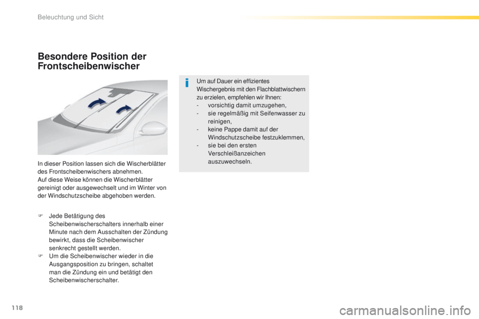 Peugeot 308 2016 Betriebsanleitung (in German) 118
308_de_Chap04_eclairage-et-visibilite_ed02-2015
Besondere Position der
Frontscheibenwischer
In dieser Position lassen sich die Wischerblätter
des Frontscheibenwischers abnehmen.
Auf diese Weise Peugeot 308 2016 Betriebsanleitung (in German) 118
308_de_Chap04_eclairage-et-visibilite_ed02-2015
Besondere Position der
Frontscheibenwischer
In dieser Position lassen sich die Wischerblätter
des Frontscheibenwischers abnehmen.
Auf diese Weise