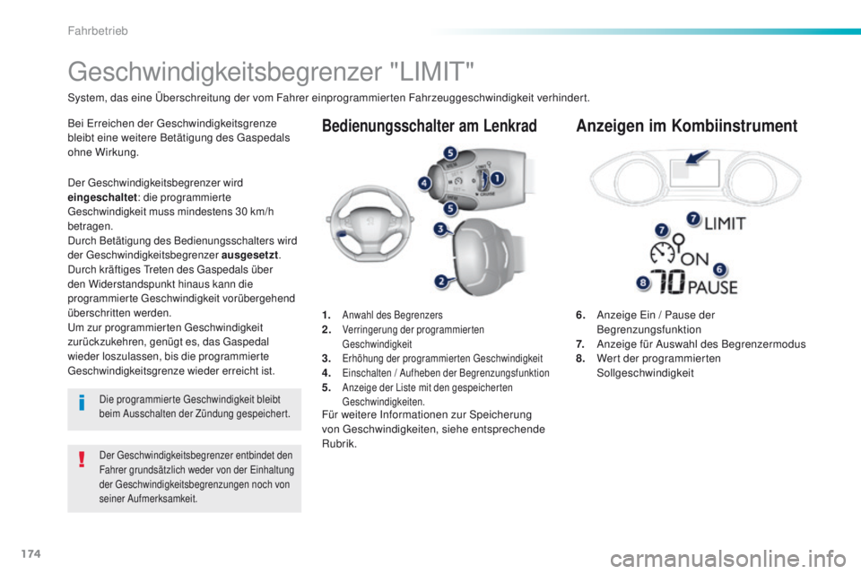 Peugeot 308 2016 Betriebsanleitung (in German) 174
308_de_Chap06_conduite_ed02-2015
Bedienungsschalter am Lenkrad
6. Anzeige ei n / Pause der
Begrenzungsfunktion
7.
A
nzeige für Auswahl des Begrenzermodus
8.
W
ert der programmierten Peugeot 308 2016 Betriebsanleitung (in German) 174
308_de_Chap06_conduite_ed02-2015
Bedienungsschalter am Lenkrad
6. Anzeige ei n / Pause der
Begrenzungsfunktion
7.
A
nzeige für Auswahl des Begrenzermodus
8.
W
ert der programmierten