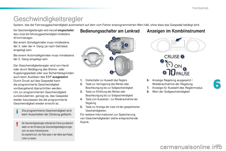 Peugeot 308 2016 Betriebsanleitung (in German) 177
308_de_Chap06_conduite_ed02-2015
Bedienungsschalter am Lenkrad
6. Anzeige Regelung ausgesetzt /
Wiederaufnahme der Regelung
7.
A
nzeige für Auswahl des Reglermodus
8.
W
ert der Sollg Peugeot 308 2016 Betriebsanleitung (in German) 177
308_de_Chap06_conduite_ed02-2015
Bedienungsschalter am Lenkrad
6. Anzeige Regelung ausgesetzt /
Wiederaufnahme der Regelung
7.
A
nzeige für Auswahl des Reglermodus
8.
W
ert der Sollg